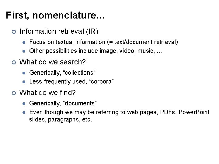 First, nomenclature… ¢ Information retrieval (IR) l l ¢ What do we search? l