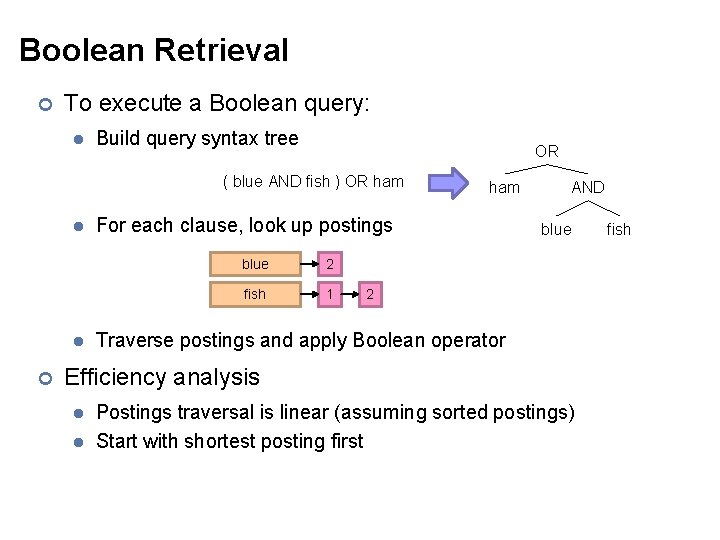 Boolean Retrieval ¢ To execute a Boolean query: l Build query syntax tree OR