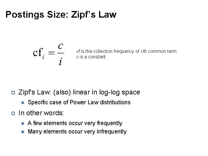 Postings Size: Zipf’s Law cf is the collection frequency of i-th common term c