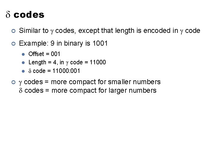  codes ¢ Similar to codes, except that length is encoded in code ¢