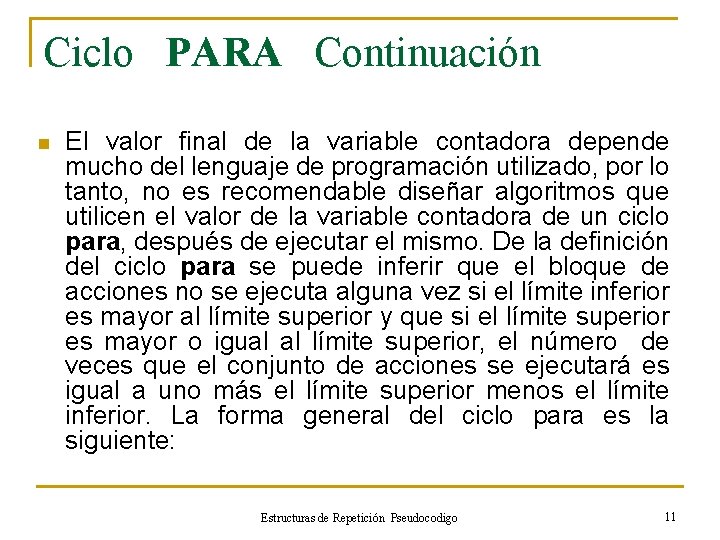 Ciclo PARA Continuación n El valor final de la variable contadora depende mucho del