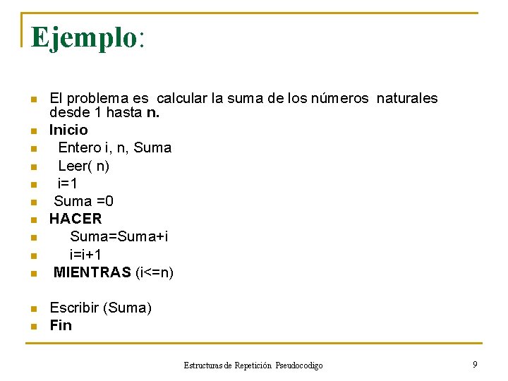 Ejemplo: n n n El problema es calcular la suma de los números naturales