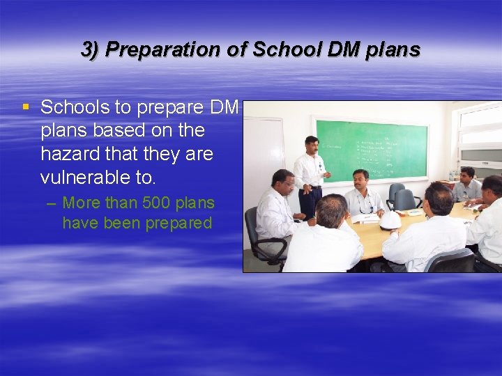 3) Preparation of School DM plans § Schools to prepare DM plans based on