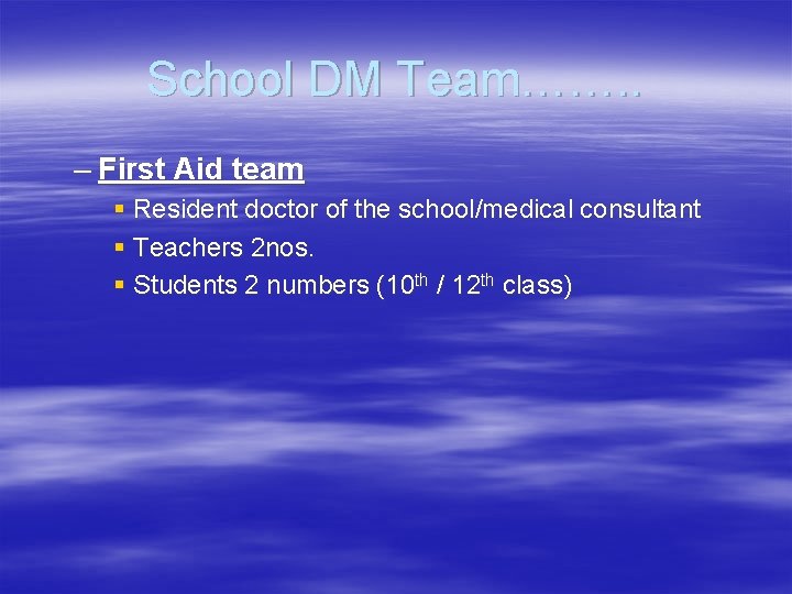 School DM Team……. . – First Aid team § Resident doctor of the school/medical