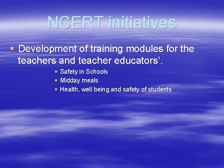 NCERT initiatives § Development of training modules for the teachers and teacher educators’. §