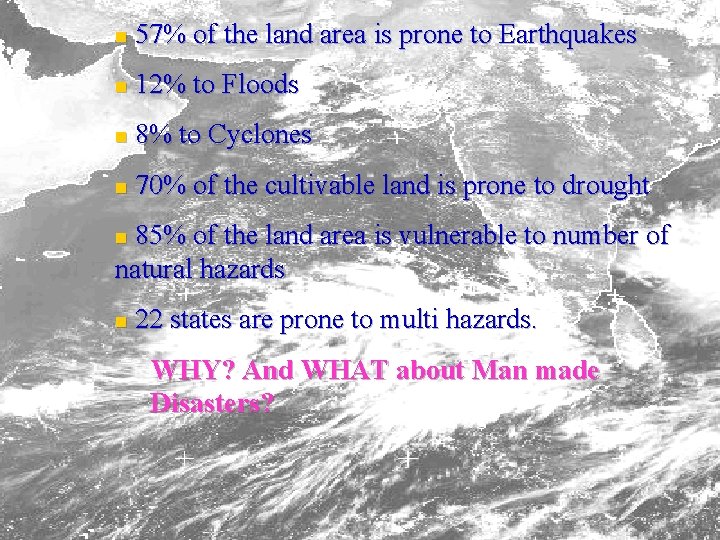 n 57% of the land area is prone to Earthquakes n 12% to Floods