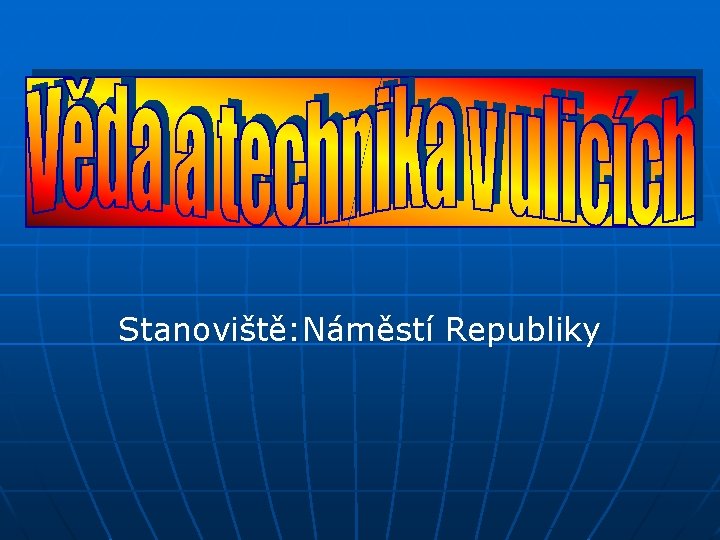 Stanoviště: Náměstí Republiky 