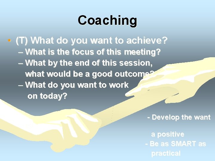 Coaching • (T) What do you want to achieve? – What is the focus