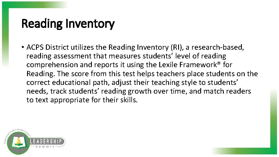 Reading Inventory • ACPS District utilizes the Reading Inventory (RI), a research-based, reading assessment