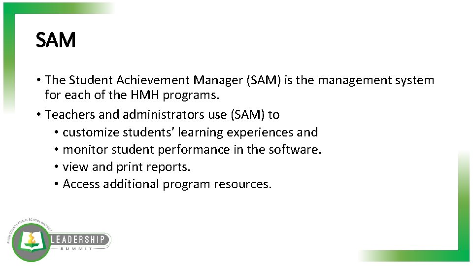 SAM • The Student Achievement Manager (SAM) is the management system for each of