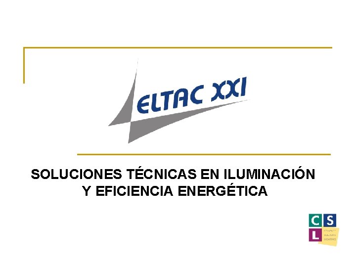 SOLUCIONES TÉCNICAS EN ILUMINACIÓN Y EFICIENCIA ENERGÉTICA 