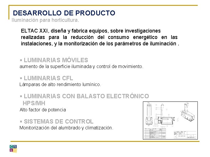 DESARROLLO DE PRODUCTO Iluminación para horticultura. ELTAC XXI, diseña y fabrica equipos, sobre investigaciones