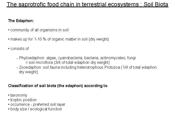 The saprotrofic food chain in terrestrial ecosystems : Soil Biota The Edaphon: • community