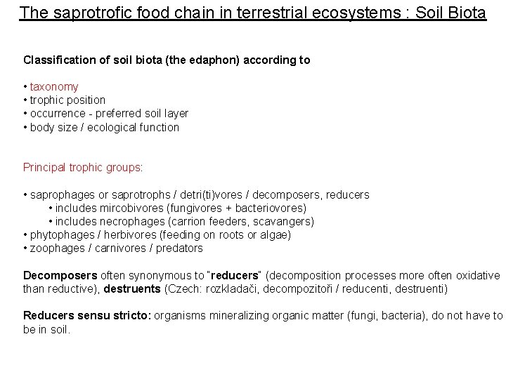 The saprotrofic food chain in terrestrial ecosystems : Soil Biota Classification of soil biota