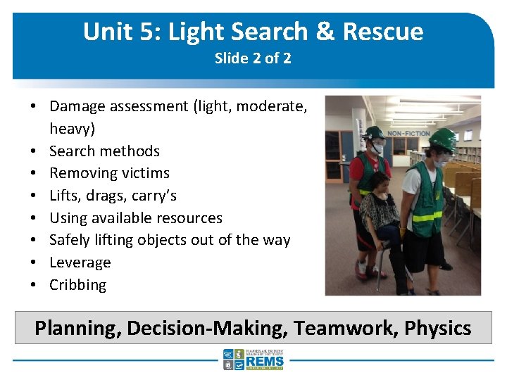 Unit 5: Light Search & Rescue Slide 2 of 2 • Damage assessment (light,