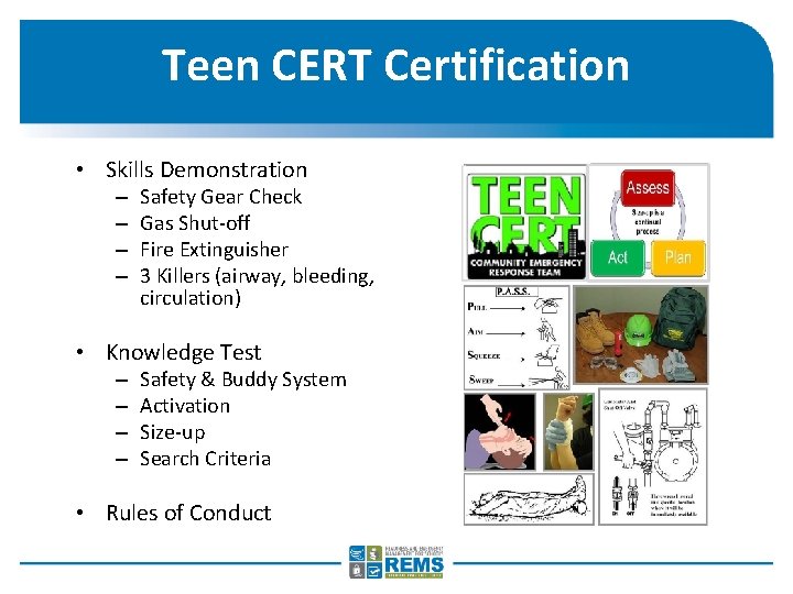 Teen CERT Certification • Skills Demonstration – – Safety Gear Check Gas Shut-off Fire