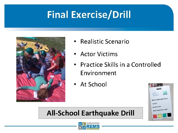 Final Exercise/Drill • Realistic Scenario • Actor Victims • Practice Skills in a Controlled