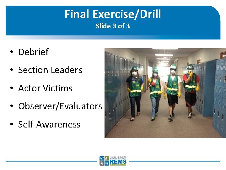 Final Exercise/Drill Slide 3 of 3 • Debrief • Section Leaders • Actor Victims