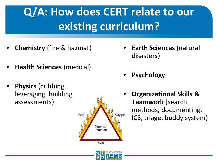 Q/A: How does CERT relate to our existing curriculum? • Chemistry (fire & hazmat)