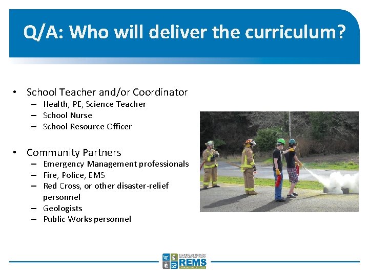 Q/A: Who will deliver the curriculum? • School Teacher and/or Coordinator – Health, PE,