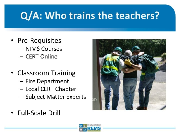 Q/A: Who trains the teachers? • Pre-Requisites – NIMS Courses – CERT Online •