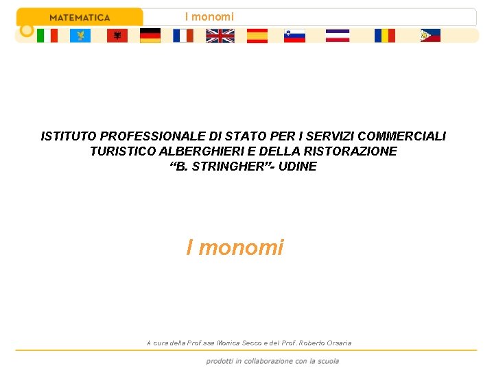 I monomi ISTITUTO PROFESSIONALE DI STATO PER I SERVIZI COMMERCIALI TURISTICO ALBERGHIERI E DELLA