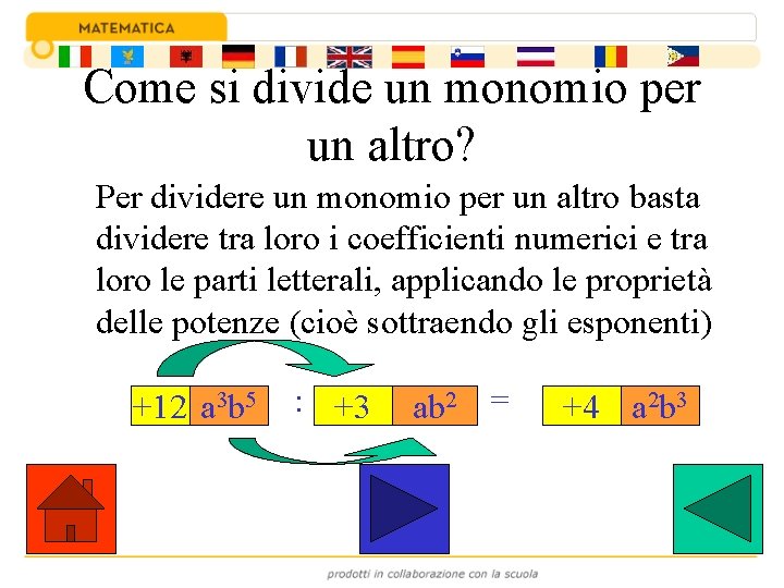 Come si divide un monomio per un altro? Per dividere un monomio per un