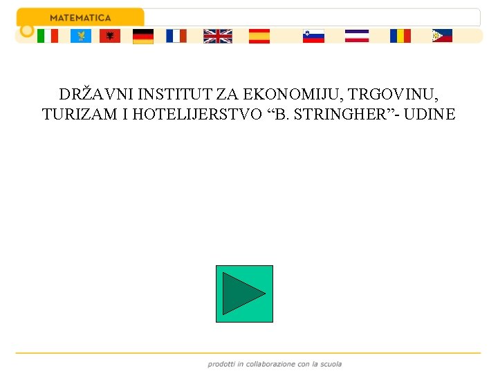 DRŽAVNI INSTITUT ZA EKONOMIJU, TRGOVINU, TURIZAM I HOTELIJERSTVO “B. STRINGHER”- UDINE 