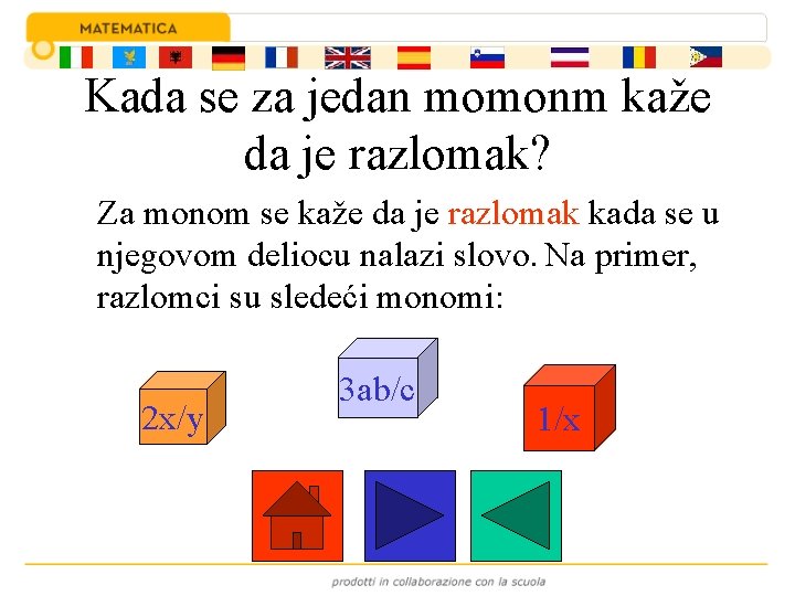 Kada se za jedan momonm kaže da je razlomak? Za monom se kaže da