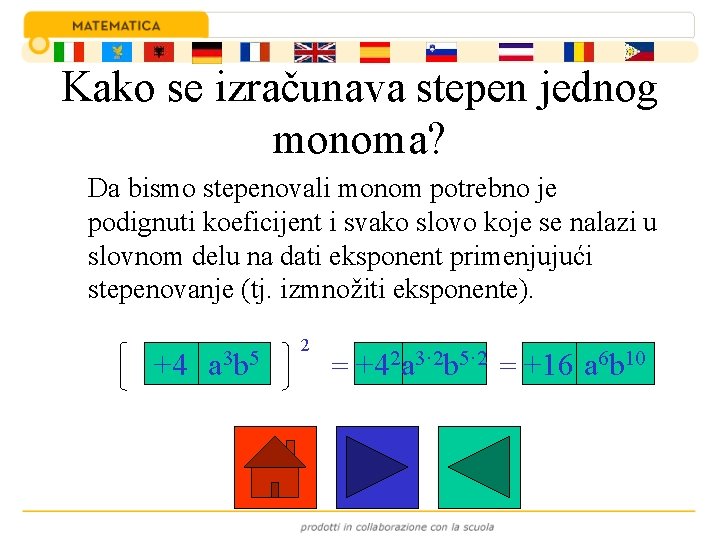 Kako se izračunava stepen jednog monoma? Da bismo stepenovali monom potrebno je podignuti koeficijent