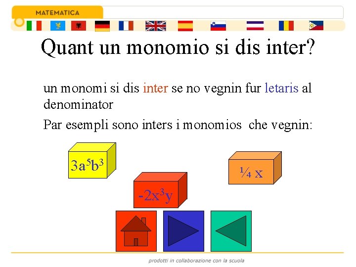 Quant un monomio si dis inter? un monomi si dis inter se no vegnin