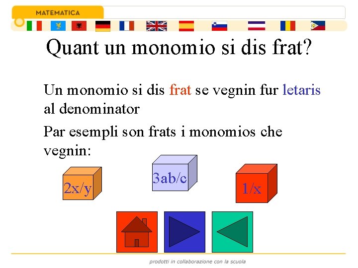 Quant un monomio si dis frat? Un monomio si dis frat se vegnin fur