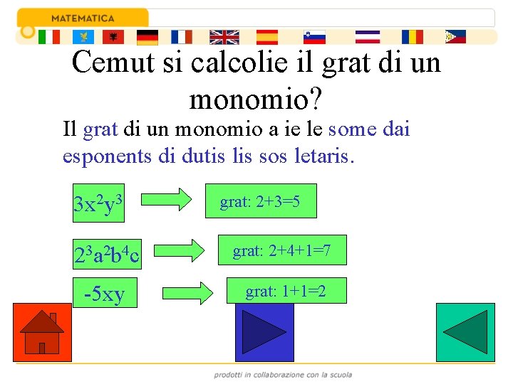 Cemut si calcolie il grat di un monomio? Il grat di un monomio a