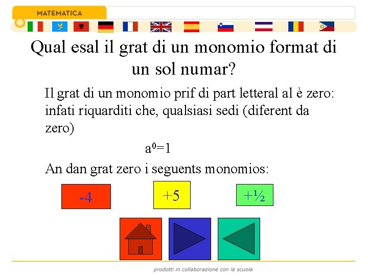 Qual esal il grat di un monomio format di un sol numar? Il grat