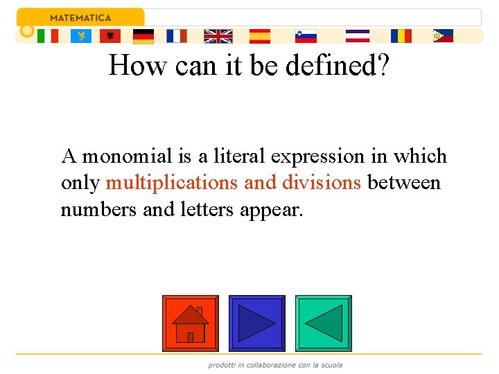 How can it be defined? A monomial is a literal expression in which only