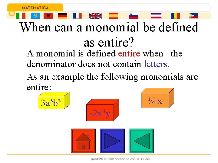 When can a monomial be defined as entire? A monomial is defined entire when