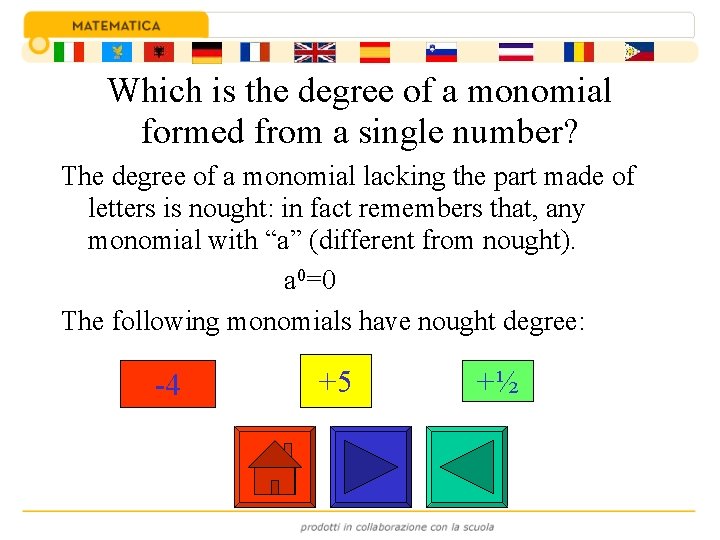 Which is the degree of a monomial formed from a single number? The degree