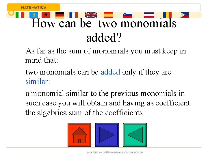 How can be two monomials added? As far as the sum of monomials you