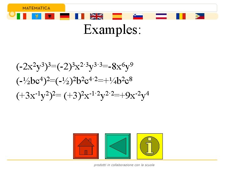 Examples: (-2 x 2 y 3)3=(-2)3 x 2· 3 y 3· 3=-8 x 6