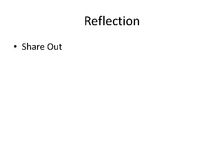 Reflection • Share Out 