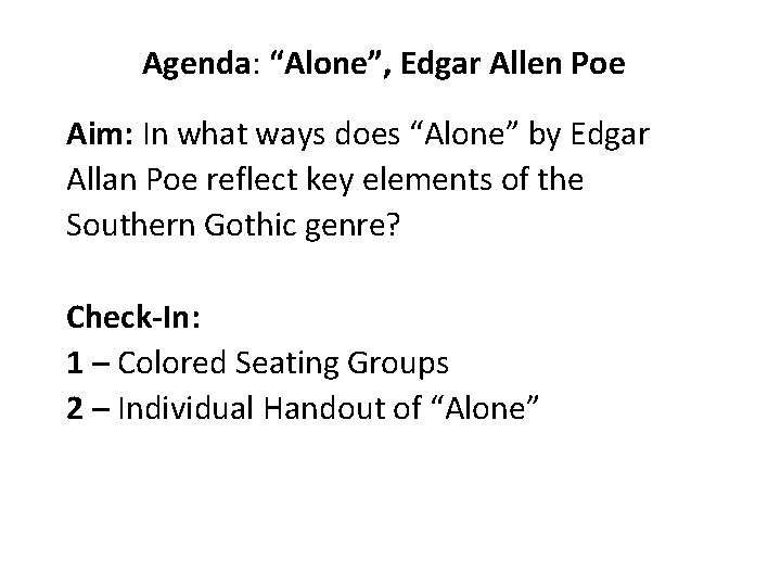 Agenda: “Alone”, Edgar Allen Poe Aim: In what ways does “Alone” by Edgar Allan