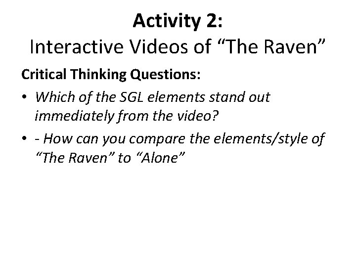 Activity 2: Interactive Videos of “The Raven” Critical Thinking Questions: • Which of the