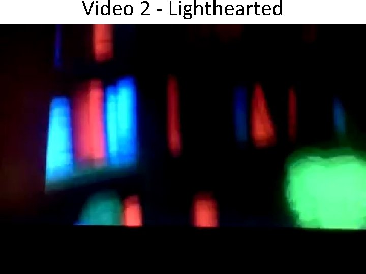 Video 2 - Lighthearted 