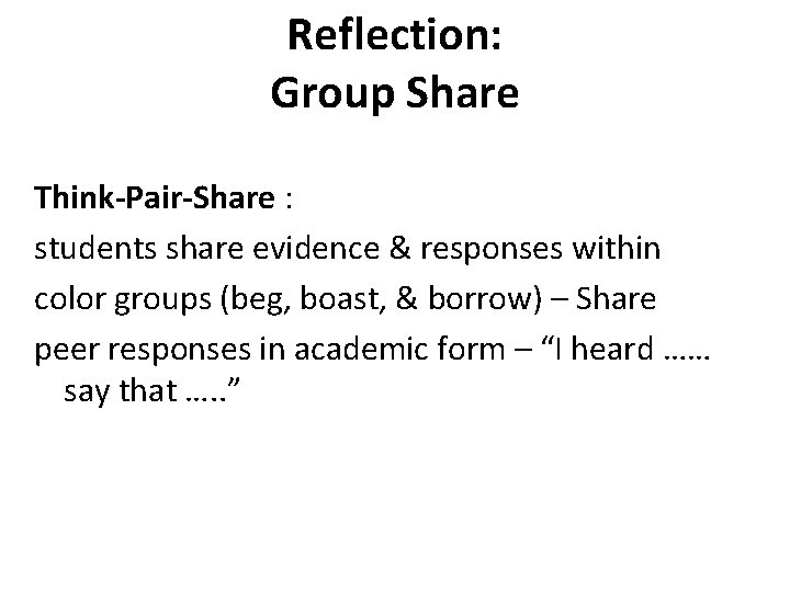 Reflection: Group Share Think-Pair-Share : students share evidence & responses within color groups (beg,