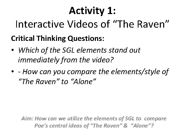 Activity 1: Interactive Videos of “The Raven” Critical Thinking Questions: • Which of the