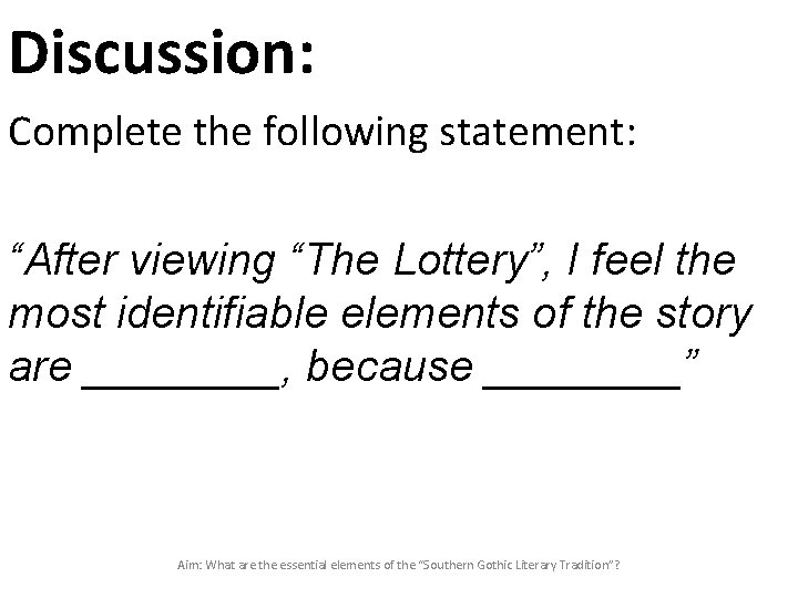 Discussion: Complete the following statement: “After viewing “The Lottery”, I feel the most identifiable