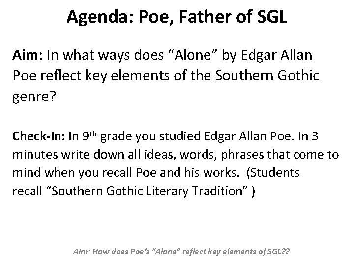 Agenda: Poe, Father of SGL Aim: In what ways does “Alone” by Edgar Allan