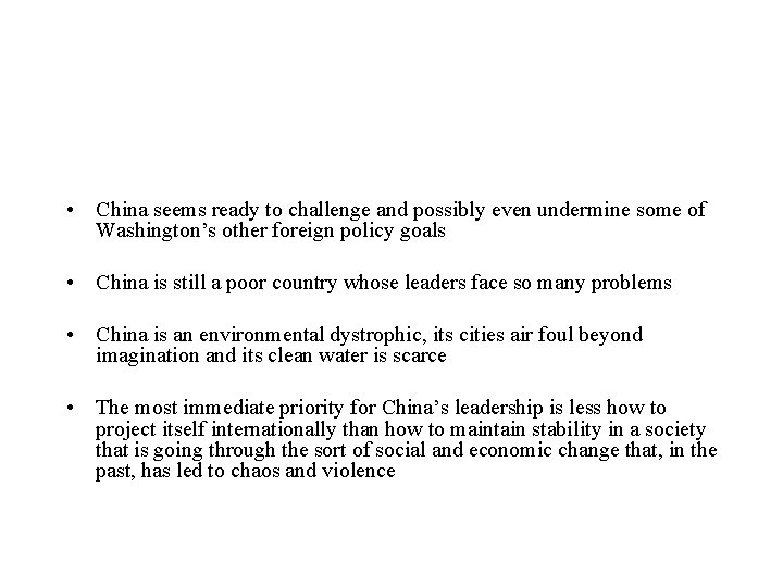  • China seems ready to challenge and possibly even undermine some of Washington’s