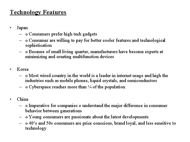 Technology Features • Japan – o Consumers prefer high tech gadgets – o Consumer