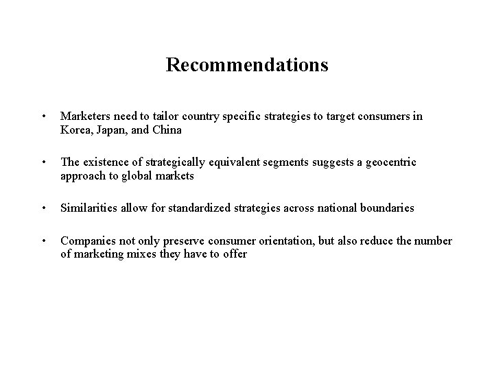 Recommendations • Marketers need to tailor country specific strategies to target consumers in Korea,